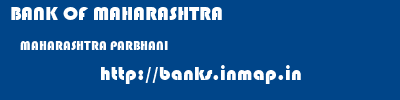BANK OF MAHARASHTRA  MAHARASHTRA PARBHANI    banks information 
